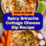 Spicy Sriracha Cottage Cheese Dip Recipe