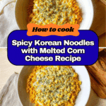 Spicy Noodles with Korean Corn Cheese Recipe