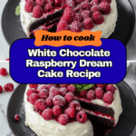 White Chocolate Raspberry Dream Cake Recipe